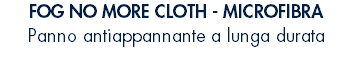 FOG NO MORE CLOTH - MICROFIBRA Panno antiappannante a lunga durata