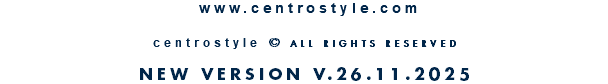  www.centrostyle.com  centrostyle © ALL RIGHTS RESERVED  NEW VERSION V.26.11.2025